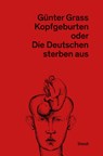 Kopfgeburten oder Die Deutschen sterben aus - Günter Grass - 9783958294561