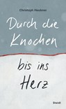 Durch die Knochen bis ins Herz - Christoph Heubner - 9783958299375