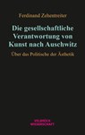 Die gesellschaftliche Verantwortung von Kunst nach Auschwitz - Ferdinand Zehentreiter - 9783958323643
