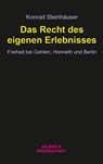 Das Recht des eigenen Erlebnisses - Konrad Steinhäuser - 9783958323827