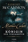 Matthew Corbett und die Königin der Verdammten - Band 1 - Robert Mccammon - 9783958353268