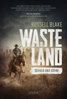 WASTELAND - Schuld und Sühne - Russell Blake - 9783958353527