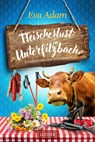 FLEISCHESLUST IN UNTERFILZBACH - Eva Adam - 9783958355620