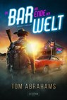 DIE BAR AM ENDE DER WELT - Tom Abrahams - 9783958356146