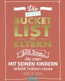 Die echte Bucket List für Eltern - Elise de Rijck - 9783958439344