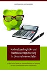 Nachhaltige Logistik- und Frachtkostenoptimierung in Unternehmen erzielen - Christian Flick ; Mathias Weber - 9783958496446