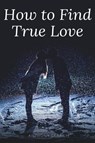 How to Find True Love - Anthony Ekanem - 9783958499171