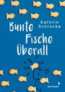 Bunte Fische überall - Kathrin Schrocke - 9783958541702
