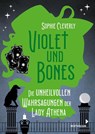 Violet und Bones Band 2 - Die unheilvollen Wahrsagungen der Lady Athena - Sophie Cleverly - 9783958541948