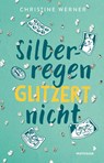 Silberregen glitzert nicht - Christine Werner - 9783958541979