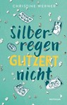 Silberregen glitzert nicht - Christine Werner - 9783958549036