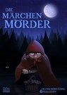 Die Märchenmörder - Frank Schätzing ; Julius Moll ; Andreas Izquierdo ; Ralf Kramp ; Angela Eßer ; Norbert Horst ; Zoe Beck ; Anke Gebert ; Thomas Kastura ; Kai Hensel ; U.A.O. Heinlein ; Sandra Niermeyer ; Ingrid Noll - 9783958656727