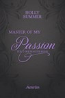 Master of my Passion (Master-Reihe Band 2) - Holly Summer - 9783958690998