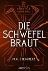 Fairytale gone Bad 4: Die Schwefelbraut - M. H. Steinmetz - 9783958691520