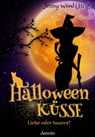 Halloweenküsse - Liebe oder saures? - Mirjam H. Hüberli ; Katharina Fiona Bode ; Maria Engels ; Jennifer J. Grimm ; Jacqueline Mayerhofer ; Melanie Schneider ; Cat Lewis ; Tanja Bern ; Jenny Wood - 9783958693043