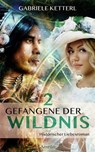 Gefangene der Wildnis 2: Diana - Gabriele Ketterl - 9783958693630