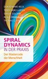 Spiral Dynamics in der Praxis - Don Edward Beck ; Teddy Hebo Larsen ; Sergey Solonin ; Rica Cornelia Viljoen ; Thomas Q. Johns - 9783958833623