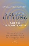 Selbstheilung durch Tiefenhypnose - Dr. Maria Hempel ; Prof. Dr. Albrecht Hempel ; Ralf Mooren ; Brigitte Papenfuß - 9783958836556