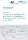 Robust Dynamic Optimization and Control of Semi-Batch Processes under Parametric Uncertainties - PUSCHKE,  Dr Jennifer, Ph.D. - 9783958862722