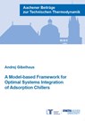 A Model-based Framework for Optimal Systems Integration of Adsorption Chillers - GIBELHAUS,  Dr Andrej, Ph.D. - 9783958864061