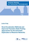 Novel Acceleration Methods and Improved Transition State Finding Approaches for the Automatic Exploration of Reaction Networks - KREP,  Dr Lukas, Ph.D. - 9783958864801