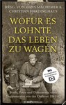 Wofür es lohnte, das Leben zu wagen - Hans Machemer ; Christian Hardinghaus - 9783958901209