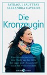 Die Kronzeugin - Sayragul Sauytbay ; Alexandra Cavelius - 9783958904149