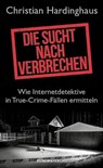Die Sucht nach Verbrechen - Dr. phil. Christian Hardinghaus - 9783958905658