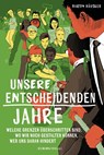 Unsere entscheidenden Jahre - Martin Häusler - 9783958906044