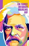 Ein Yankee an Kaiser Wilhelms Hof - Falko Hennig - 9783958942462