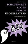 Schauerorte - Logen - Morde in Oberbayern - Fritz Fenzl - 9783958942608