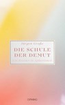 Die Schule der Demut - Jürgen Große - 9783958943056