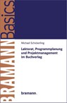 Lektorat, Programmplanung und Projektmanagement im Buchverlag - Michael Schickerling - 9783959030137