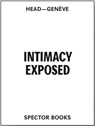 Intimacy Exposed - Joel Sanders ; Catherine Ince ; Louise Lemoine and Ila Bêka ; Eva Gil Lopesino - 9783959055833