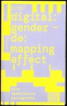 digital:gender - de:mapping affect - Julia Bee ; Irina Gradinari ; Katrin Köppert - 9783959056731
