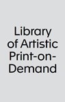 Library of Artistic Print on Demand - Andreas Bülhoff ; Annette Gilbert - 9783959056977