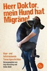 Herr Doktor, mein Hund hat Migräne! - Heike Abidi ; Anja Koeseling - 9783959100281