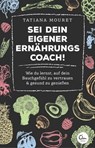 Sei dein eigener Ernährungscoach! - Tatiana Mouret - 9783959100663