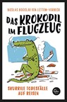 Das Krokodil im Flugzeug - Nicolas Bogislav von Lettow-Vorbeck - 9783959101912