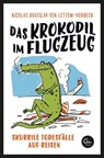 Das Krokodil im Flugzeug - Nicolas Bogislav von Lettow-Vorbeck - 9783959101981