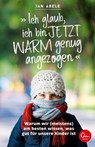 "Ich glaub, ich bin jetzt warm genug angezogen" - Jan Abele - 9783959102179