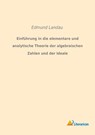 Einführung in die elementare und analytische Theorie der algebraischen Zahlen und der Ideale - Edmund Landau - 9783959131919
