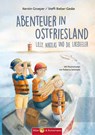 Abenteuer in Ostfriesland - Lilly, Nikolas und die Likedeeler - Steffi Bieber-Geske ; Kerstin Groeper - 9783959161015