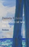 Mein Herz ist wie das Meer - Daniela Schenk - 9783959172202