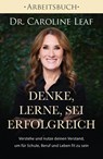 Denke, lerne, sei erfolgreich - Arbeitsbuch - Caroline Leaf - 9783959331876
