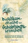 Basilikumdrache und Schöpfungskrönchen - Die phantastischen Werke von Regina Schleheck - Regina Schleheck - 9783959360548