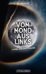 Vom Mond aus links - Teil 2: Farbe des Universums - Lea Baumgart ; Weltenwandler - 9783959362443