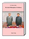 Die Juche-Philosophie in Nordkorea - Markus Fiedler - 9783959483452