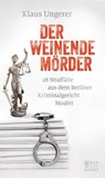 Der weinende Mörder - Klaus Ungerer - 9783959587181