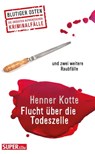 Flucht über die Todeszelle - Henner Kotte - 9783959587600